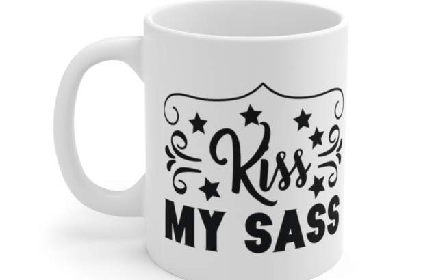 Kiss My Sass – White 11oz Ceramic Coffee Mug (2)