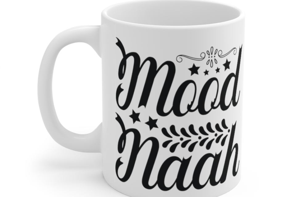 Mood Naah – White 11oz Ceramic Coffee Mug (2)