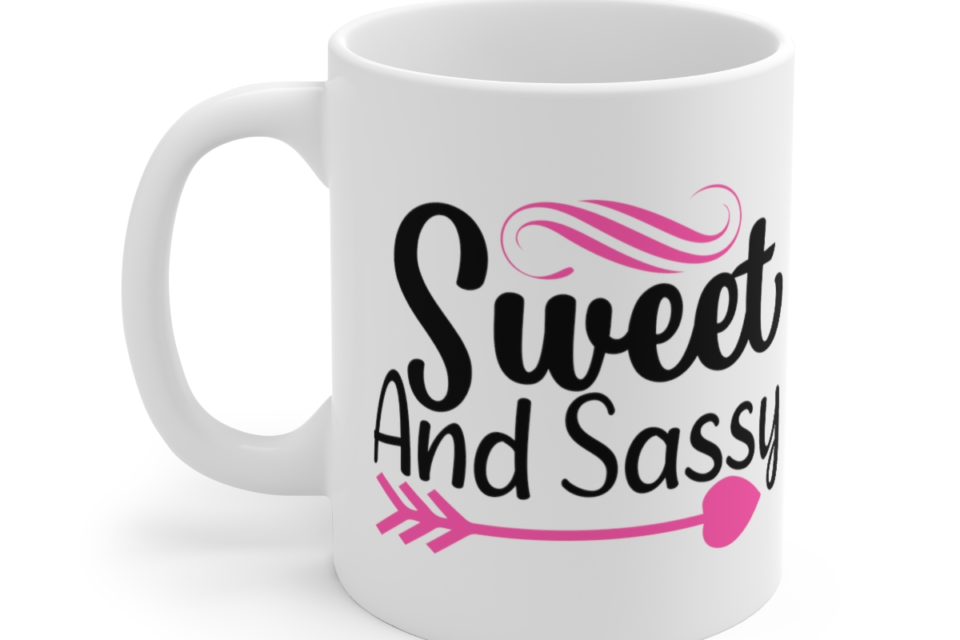 Sweet and Sassy – White 11oz Ceramic Coffee Mug (5)
