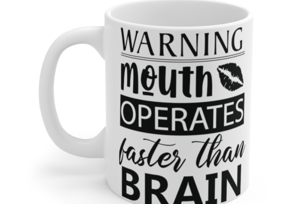 Warning Mouth Operates Faster than Brain – White 11oz Ceramic Coffee Mug