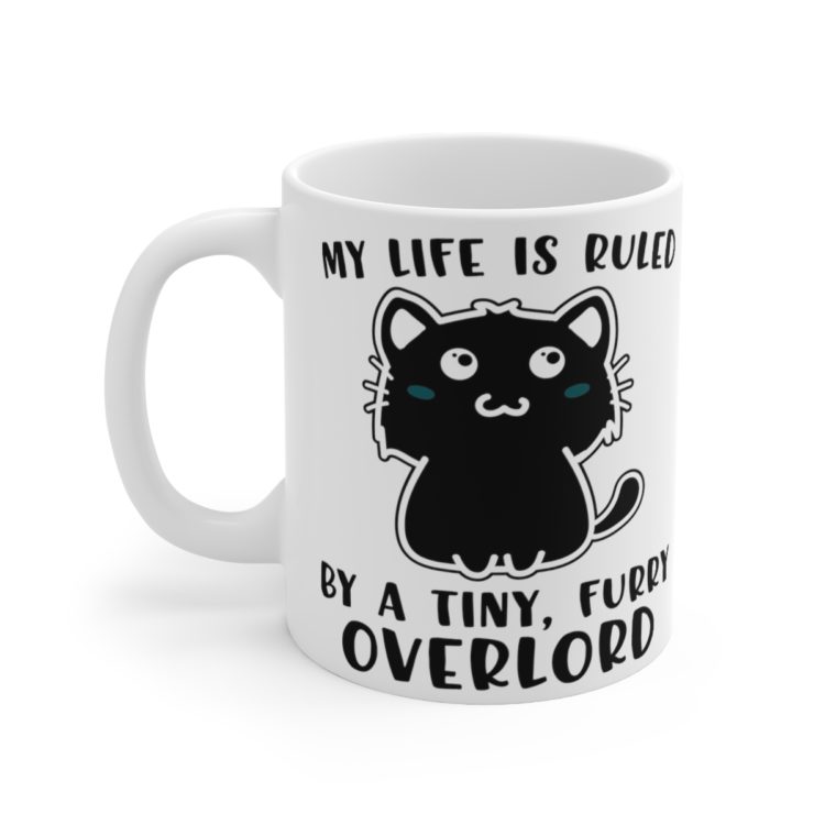 [Printed in USA] My Life is Ruled by a Tiny, Furry Overlord - White 11oz Ceramic Coffee Mug