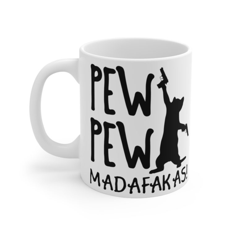 [Printed in USA] Pew Pew Madafakas! - White 11oz Ceramic Coffee Mug