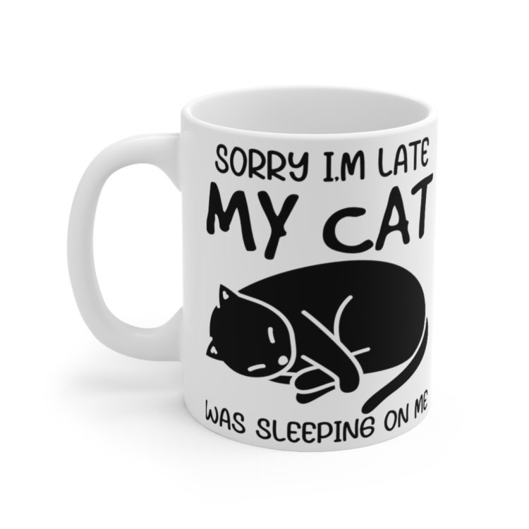 [Printed in USA] Sorry I'm Late My Cat was Sleeping on Me - White 11oz Ceramic Coffee Mug